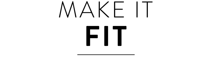 Make it Fit