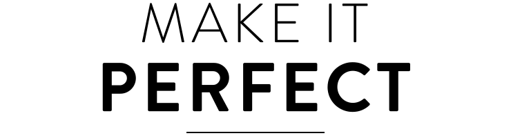 Make it Perfect