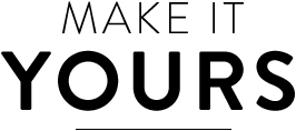 Make it Yours