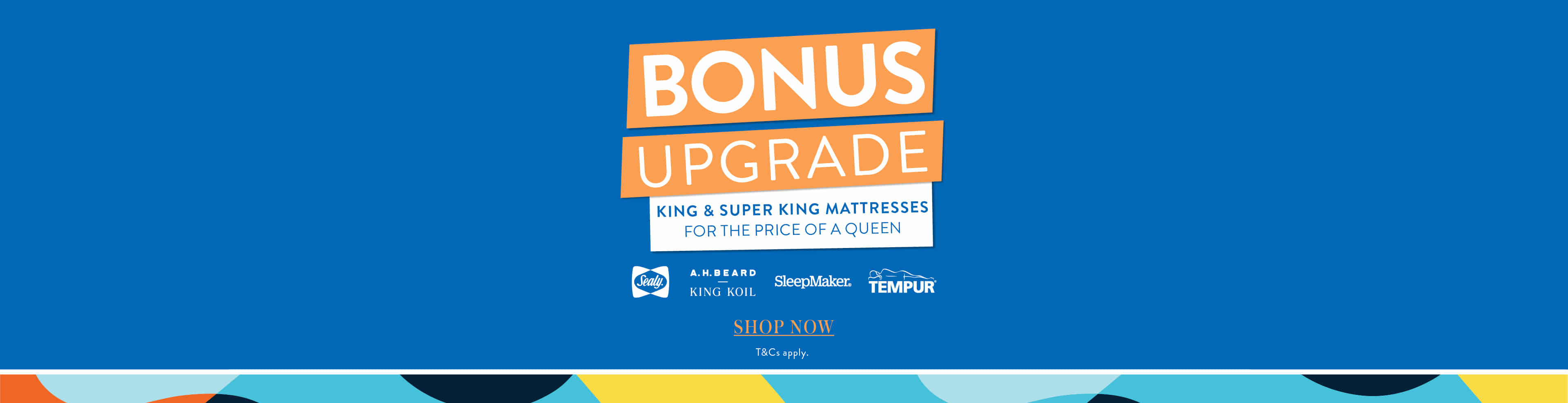 Bonus Upgrade! King & Uber King Mattress for the price of a Queen.